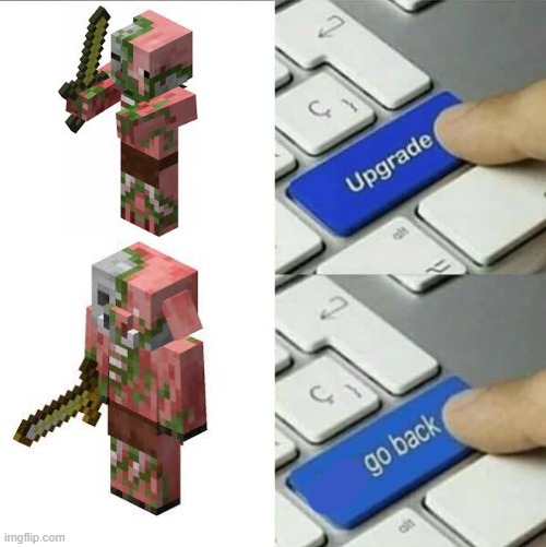 1.16 | image tagged in upgrade go back,minecraft | made w/ Imgflip meme maker