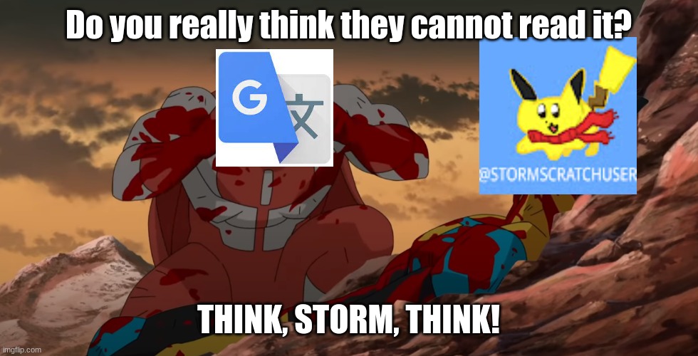 Think Mark Think | Do you really think they cannot read it? THINK, STORM, THINK! | image tagged in think mark think | made w/ Imgflip meme maker