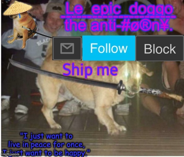 Samurai Doggo temp | Ship me | image tagged in samurai doggo temp | made w/ Imgflip meme maker