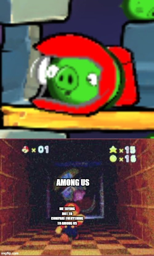 I noticed this while Playing Angry Birds 2. | AMONG US; ME TRYING NOT TO COMPARE EVERYTHING TO AMONG US | image tagged in wario apparition | made w/ Imgflip meme maker