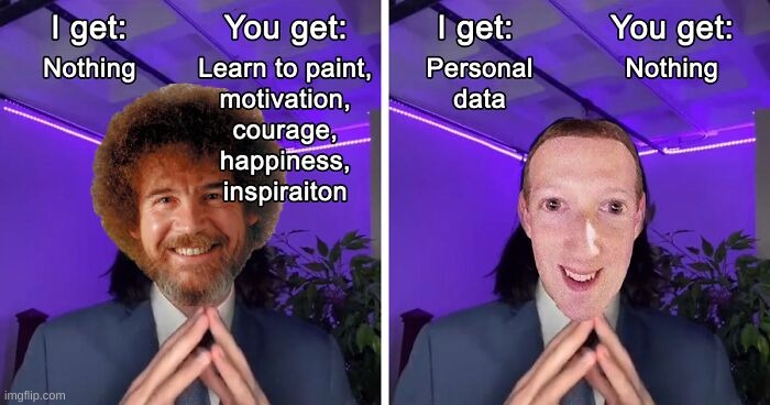 image tagged in funny memes,memes,mark zuckerberg,bob ross,stealing your data lol | made w/ Imgflip meme maker