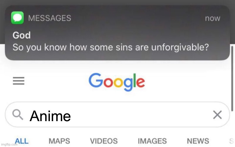 Anime | image tagged in god unforgivable sins | made w/ Imgflip meme maker