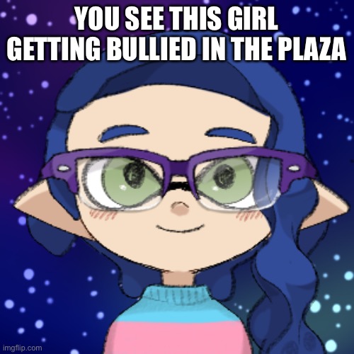 YOU SEE THIS GIRL GETTING BULLIED IN THE PLAZA | made w/ Imgflip meme maker