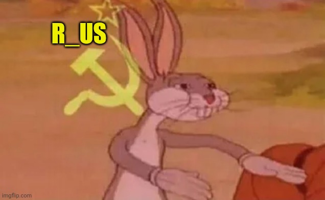 Bugs bunny communist | R_US | image tagged in bugs bunny communist | made w/ Imgflip meme maker