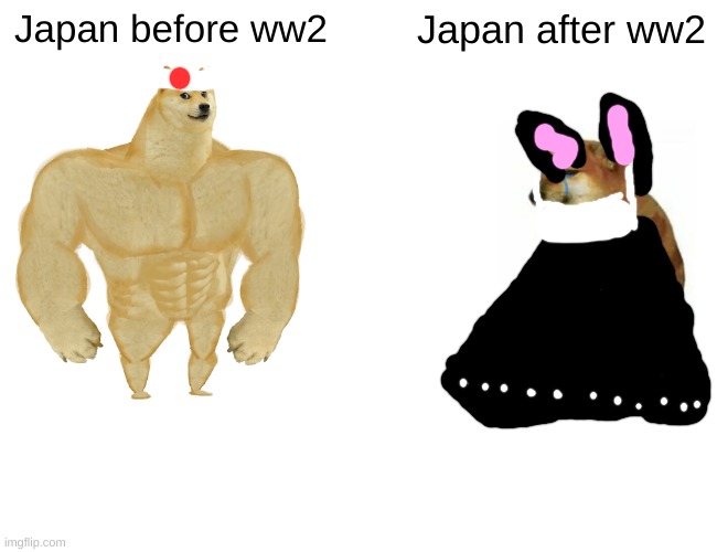 I like older japan | Japan before ww2; Japan after ww2 | image tagged in memes,buff doge vs cheems,doge,funny,japan,anime | made w/ Imgflip meme maker