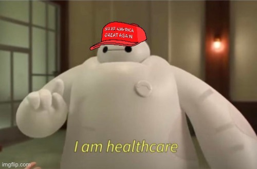 MAGA I am healthcare | image tagged in maga i am healthcare | made w/ Imgflip meme maker