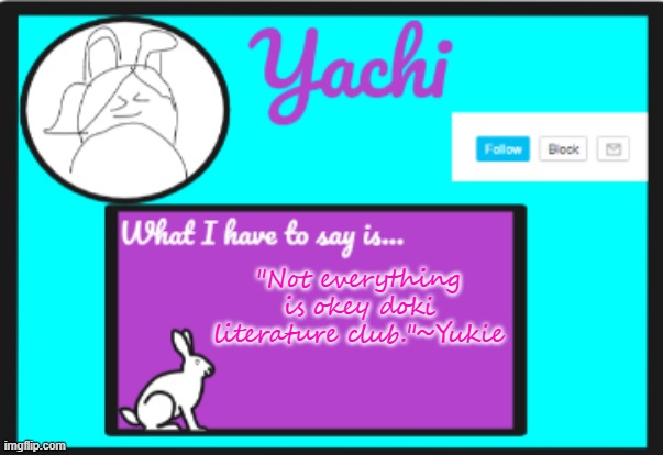 Yachi's personal  temp | "Not everything is okey doki literature club."~Yukie | image tagged in yachi's personal temp | made w/ Imgflip meme maker