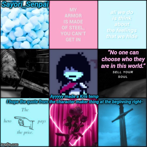 Sayori's ebik Kris temp | Ayyyyy made a Kris temp 
I hope the quote from the character maker thing at the beginning right- | image tagged in sayori's ebik kris temp | made w/ Imgflip meme maker