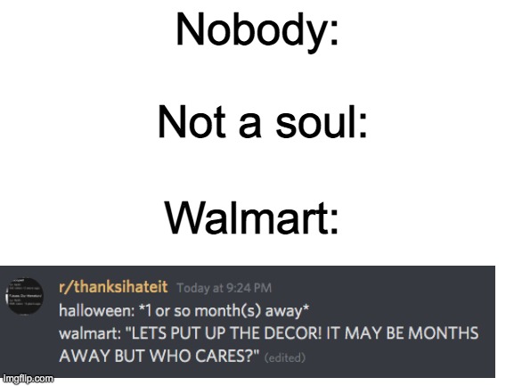 Walmart be like: | Nobody:; Not a soul:; Walmart: | image tagged in discord,walmart | made w/ Imgflip meme maker