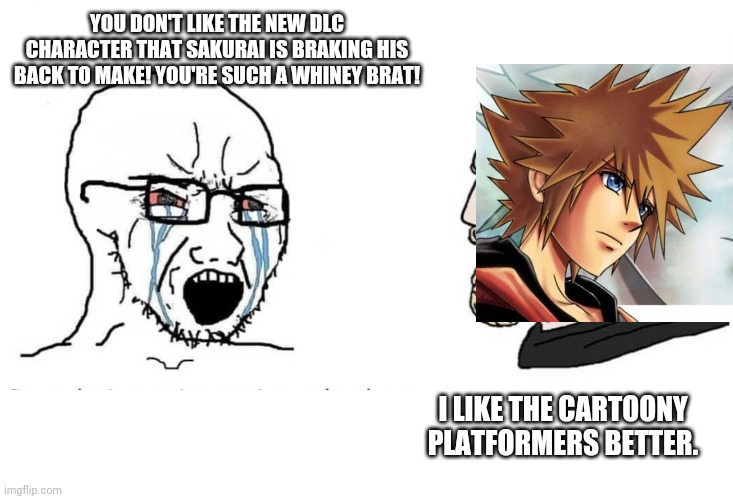Smash Virgins Scared of Opinions | YOU DON'T LIKE THE NEW DLC CHARACTER THAT SAKURAI IS BRAKING HIS BACK TO MAKE! YOU'RE SUCH A WHINEY BRAT! I LIKE THE CARTOONY PLATFORMERS BETTER. | image tagged in the virgin nooo vs chad yes,super smash bros,smash,nintendo switch | made w/ Imgflip meme maker
