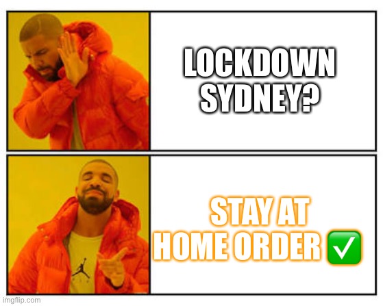 Sydney lockdown | LOCKDOWN SYDNEY? STAY AT HOME ORDER ✅ | image tagged in no - yes | made w/ Imgflip meme maker