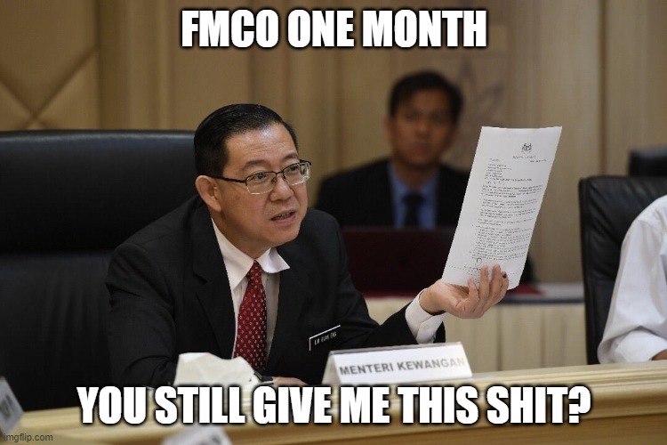 FMCO | FMCO ONE MONTH; YOU STILL GIVE ME THIS SHIT? | image tagged in malaysia,politics | made w/ Imgflip meme maker