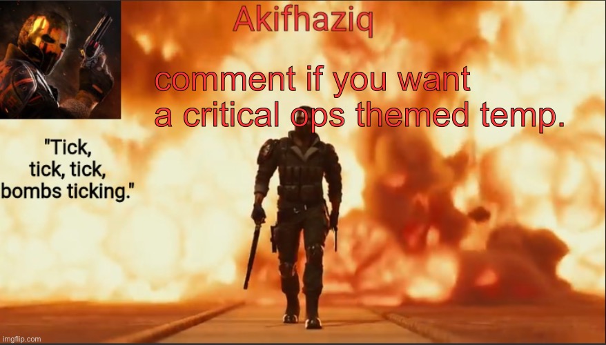 Akifhaziq critical ops temp lone wolf event 2.0 | comment if you want a critical ops themed temp. | image tagged in akifhaziq critical ops temp lone wolf event 2 0 | made w/ Imgflip meme maker