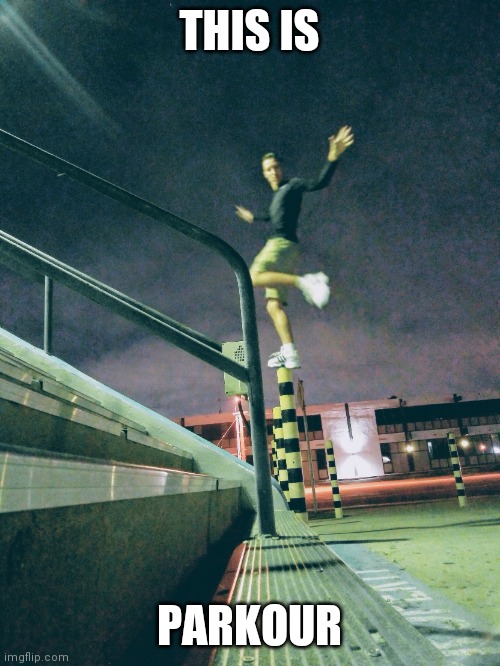 Stephen M. Green Standing On One Foot In The Night Again |  THIS IS; PARKOUR | image tagged in stephen m green standing on one foot in the night,stephenmgreen,youtubers,actors,artists,2020 | made w/ Imgflip meme maker