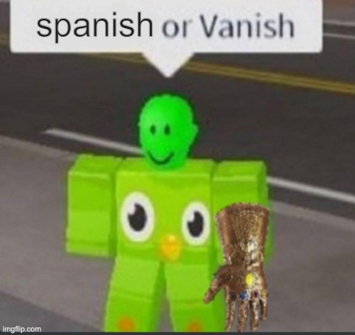 Spanish or vanish blank | spanish | image tagged in spanish or vanish blank | made w/ Imgflip meme maker