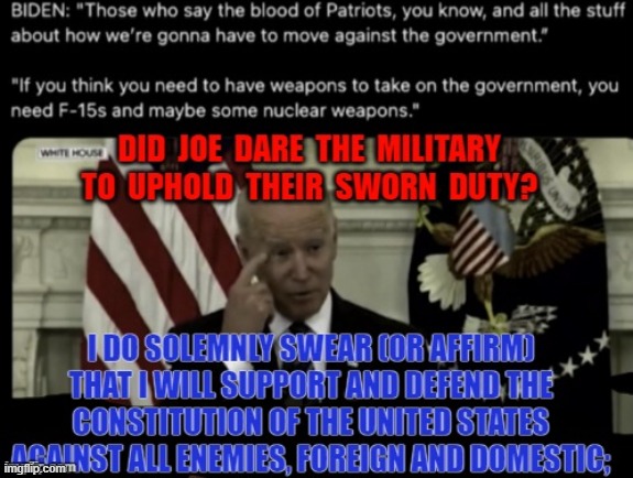 Joe Biden : The enemy BOTH foreign and domestic. | image tagged in patriots in control,joe biden ends communism in china,biden clone,enjoy the show | made w/ Imgflip meme maker