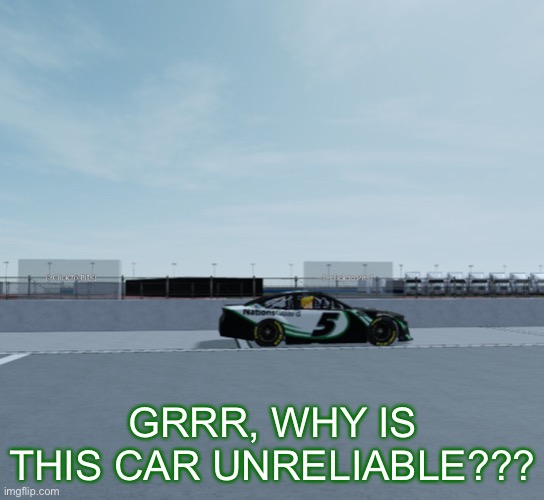 Hendrick’s reliablilty is an issue as at the end of stage one, Metal Sonic retired. | GRRR, WHY IS THIS CAR UNRELIABLE??? | image tagged in metal sonic,sonic,nmcs,nascar,memes | made w/ Imgflip meme maker