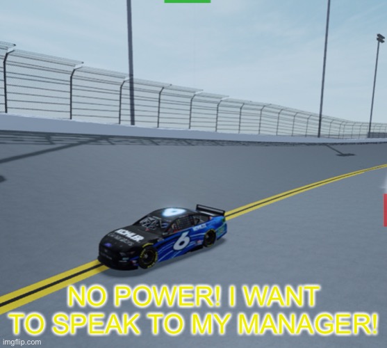 Ahh, Karen, | NO POWER! I WANT TO SPEAK TO MY MANAGER! | image tagged in karen,nmcs,nascar,memes,i want to speak to the manager | made w/ Imgflip meme maker