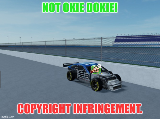 Luigi’s frustration due to a crash. | NOT OKIE DOKIE! COPYRIGHT INFRINGEMENT. | image tagged in luigi,mario,nascar,memes,nmcs | made w/ Imgflip meme maker