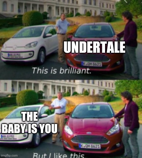 this is good but i like this | UNDERTALE; THE BABY IS YOU | image tagged in this is good but i like this | made w/ Imgflip meme maker