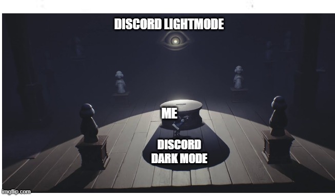 Turn on discord's light mode and you'll burn | DISCORD LIGHTMODE; ME; DISCORD DARK MODE | image tagged in funny memes | made w/ Imgflip meme maker