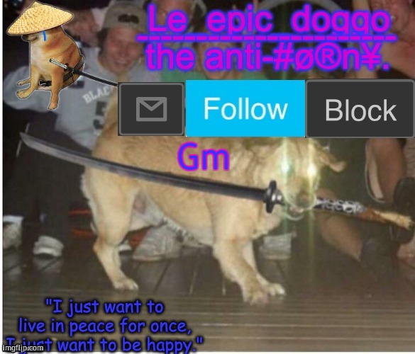 Samurai Doggo temp | Gm | image tagged in samurai doggo temp | made w/ Imgflip meme maker