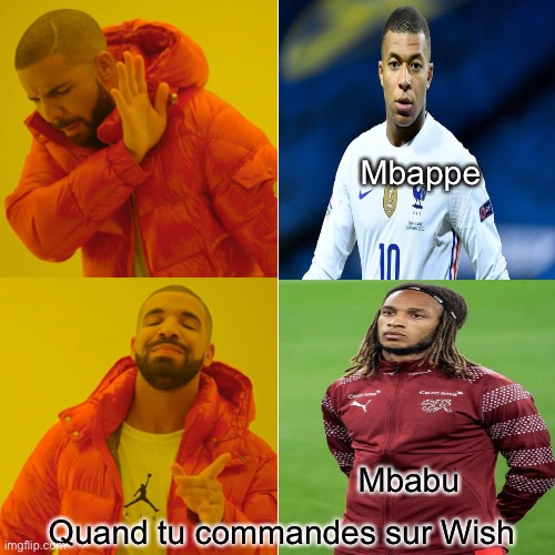 Mbappe and Mbabu | Mbappe; Mbabu; Quand tu commandes sur Wish | image tagged in football,euro 2016 | made w/ Imgflip meme maker