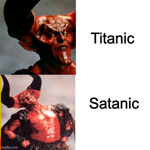 One was sunken by an iceberg, the other one held captive in one | Titanic; Satanic | image tagged in memes,drake hotline bling,satan | made w/ Imgflip meme maker
