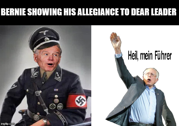 Dear Leader | BERNIE SHOWING HIS ALLEGIANCE TO DEAR LEADER | image tagged in nazi biden | made w/ Imgflip meme maker