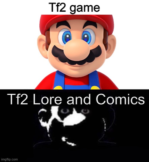 The TF2 lore and comics are weird | Tf2 game; Tf2 Lore and Comics | image tagged in lightside mario vs darkside mario | made w/ Imgflip meme maker