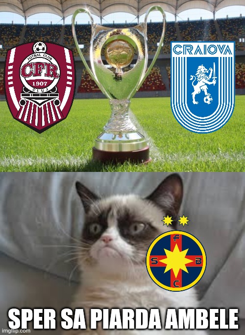 Supercupa CFR Cluj vs CSU Craiova de pe Arena Nationala! | SPER SA PIARDA AMBELE | image tagged in grumpy cat,cfr cluj,craiova,fcsb,fotbal,memes | made w/ Imgflip meme maker