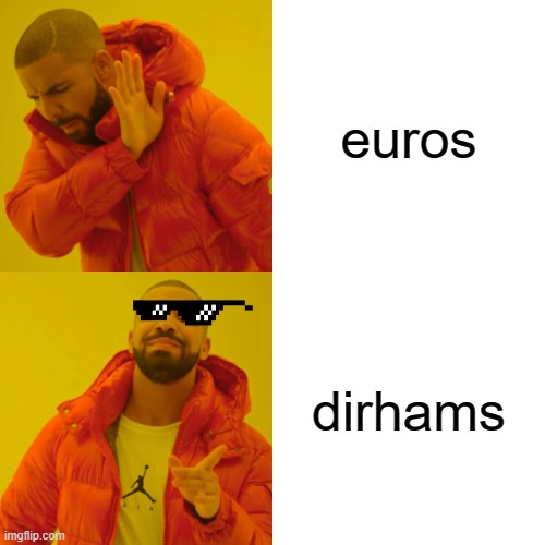 cents are probaly better | euros; dirhams | image tagged in memes,drake hotline bling | made w/ Imgflip meme maker