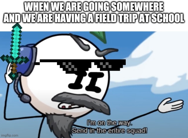 teacher field trip meme