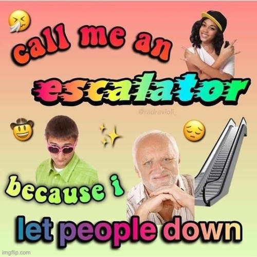 image tagged in e,escalator | made w/ Imgflip meme maker