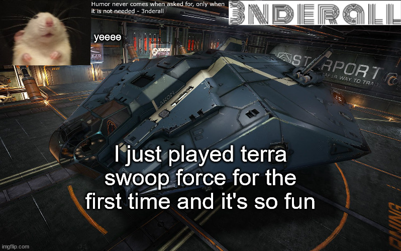 3nderall announcement temp | yeeee; I just played terra swoop force for the first time and it's so fun | image tagged in 3nderall announcement temp | made w/ Imgflip meme maker