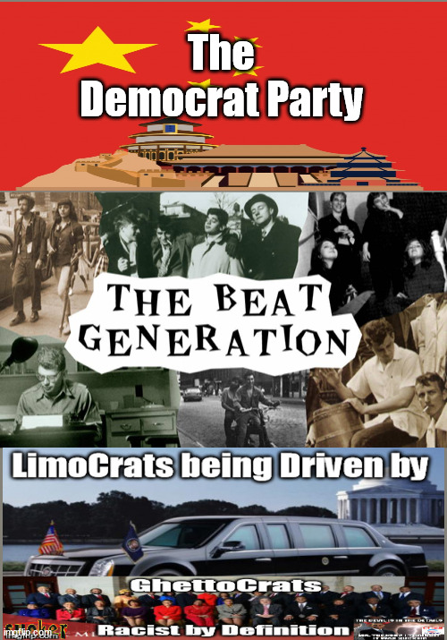 The BEAT Generation....'s Democrat Party | The Democrat Party | image tagged in counter culture,pop culture,marxism,frankfurt school,evil | made w/ Imgflip meme maker