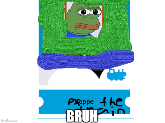 peppe the frog | BRUH | image tagged in funny | made w/ Imgflip meme maker