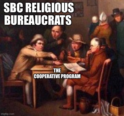 Southern Baptist Cooperative Program | SBC RELIGIOUS BUREAUCRATS; THE COOPERATIVE PROGRAM | made w/ Imgflip meme maker