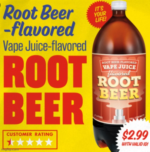 Omega Mart Root Beer flavored Vape Juice flavored Root beer | image tagged in omega mart root beer flavored vape juice flavored root beer | made w/ Imgflip meme maker
