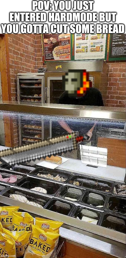 POV: YOU JUST ENTERED HARDMODE BUT YOU GOTTA CUT SOME BREAD | made w/ Imgflip meme maker