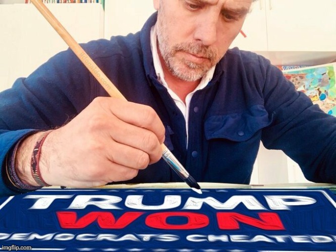 One of Hunters newest pieces. | image tagged in memes | made w/ Imgflip meme maker