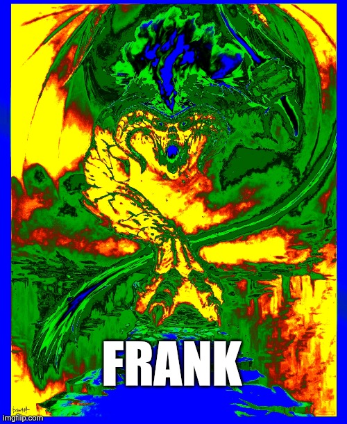 Frank | FRANK | image tagged in fun | made w/ Imgflip meme maker