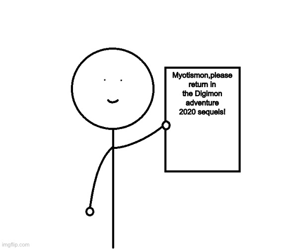 Myotismon,please return in the Digimon adventure 2020 sequels! | image tagged in stickman paper | made w/ Imgflip meme maker
