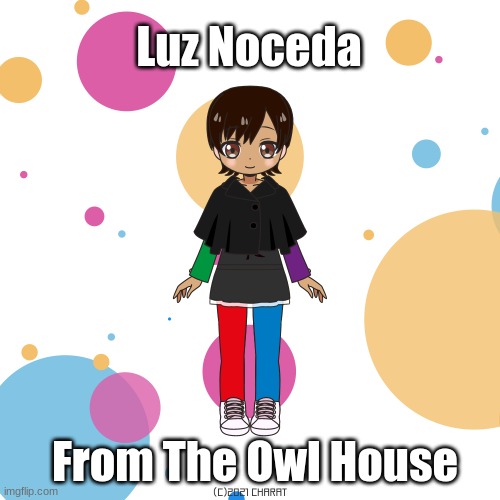 Luz Noceda; From The Owl House | image tagged in the owl house,charat | made w/ Imgflip meme maker