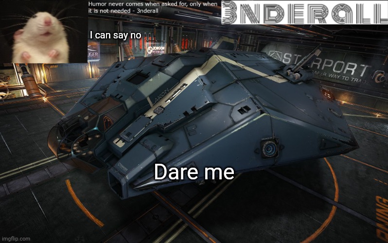 3nderall announcement temp | I can say no; Dare me | image tagged in 3nderall announcement temp | made w/ Imgflip meme maker