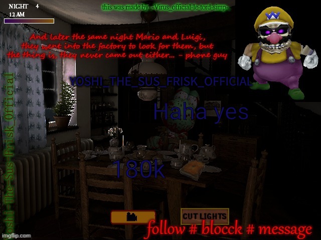 Horror Yoshi(Yoshi_Official Announcement Temp v8 alt alt) | Haha yes; 180k | image tagged in horror yoshi yoshi_official announcement temp v8 alt alt | made w/ Imgflip meme maker
