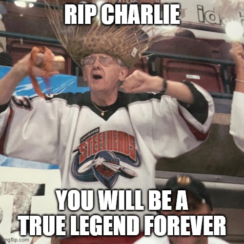 hockey | RIP CHARLIE; YOU WILL BE A TRUE LEGEND FOREVER | image tagged in hockey | made w/ Imgflip meme maker