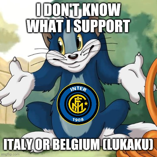 Italy vs Belgium at Allianz Arena, Munich. Inter fans don't know what support | I DON'T KNOW WHAT I SUPPORT; ITALY OR BELGIUM (LUKAKU) | image tagged in tom and jerry - tom who knows hd,italy,belgium,euro 2020,memes,football | made w/ Imgflip meme maker