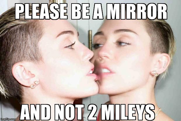 Please Please Please  | image tagged in miley cyrus,funny | made w/ Imgflip meme maker
