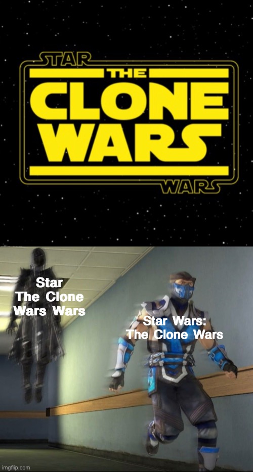 Ah my favorite show, Star the clone wars wars | Star The Clone Wars Wars; Star Wars: The Clone Wars | image tagged in star wars,mortal kombat | made w/ Imgflip meme maker